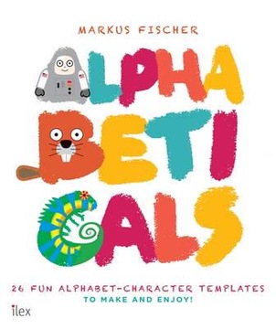 Alphabeticals: 26 Fun Alphabet-Character Templates