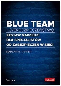 Blue team i cyberbezpieczeństwo Nadean H. Tanner