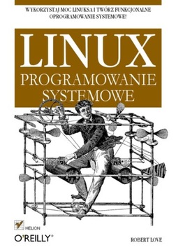 Linux. Programowanie systemowe - Love, Robert