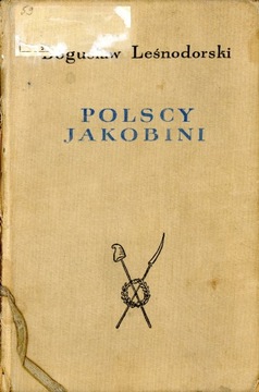 Polscy Jakobini. Studia i materiały z dziejów ...