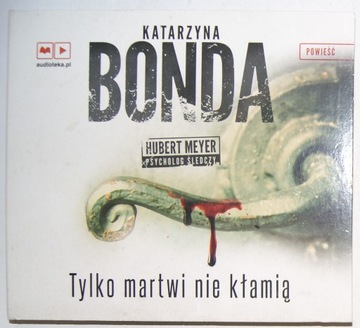 Audiobook Katarzyna Bonda Tylko martwi nie kłamią