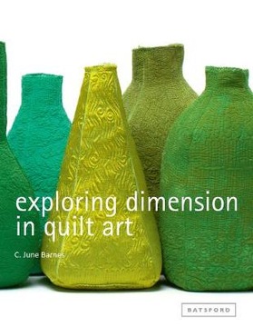Exploring Dimension in Quilt Art - C June Barnes