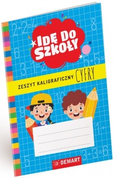 Idę do szkoły. Zeszyt kaligraficzny. Cyfry KALIGRAFIA