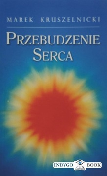 Przebudzenie serca MAREK KRUSZELNICKI