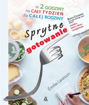 Sprytne gotowanie w 2 godziny na cały...