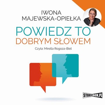 POWIEDZ TO DOBRYM SŁOWEM IWONA MAJEWS.. AUDIOBOOK