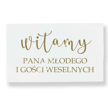 Witamy Pana Młodego i Gości Weselnych, Tablica na na ślub i wesele, 40x70