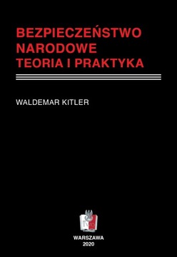 Książka BEZPIECZEŃSTWO NARODOWE - TEORIA I PRAKTYKA Waldemar Kitler