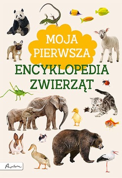 MOJA PIERWSZA ENCYKLOPEDIA ZWIERZĄT / TWARDA