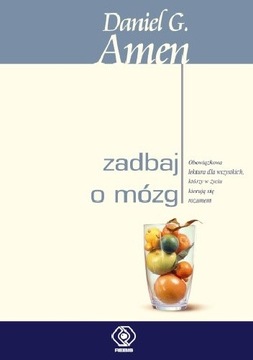 Zadbaj o mózg Daniel G. Amen