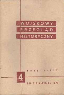 WOJSKOWY PRZEGLĄD HISTORYCZNY 71 - 4/74 ----- SPIS