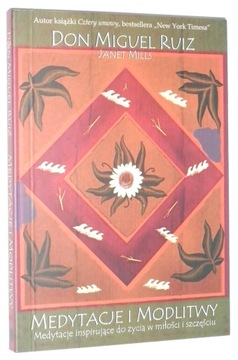 Ruiz MEDYTACJE i MODLITWY inspirujące do życia w miłości i szczęściu [2010]