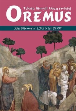 OREMUS TEKSTY LITURGII MSZY ŚW. LIPIEC 2024 Oremus Nr 7 (334) 2024