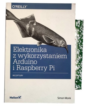 ELEKTRONIKA Z WYKORZYSTANIEM ARUDINO I RASPBERRY Pi RECEPTURY Monk Simon