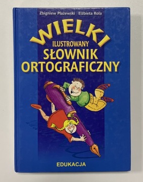 WIELKI ILUSTROWANY SŁOWNIK ORTOGRAFICZNY