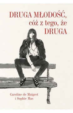 Druga młodość, cóż z tego, że druga