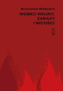 WOBEC WOJNY, ZARAZY I NICOŚCI, BRONISŁAW WILDSTEIN