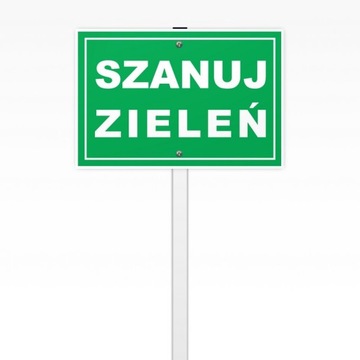Tabliczka znak na stelażu SZANUJ ZIELEŃ - 30x40 cm