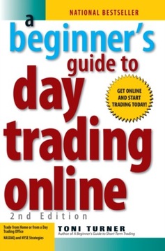 A Beginners Guide To Day Trading Online 2nd Edition TONI TURNER