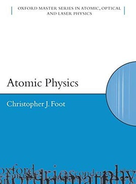 ATOMIC PHYSICS: 7 OXFORD MASTER SERIES IN PHYSICS - Christopher J. Foot KSI