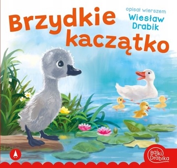 BRZYDKIE KACZĄTKO Wiesław Drabik Oprawa: miękka szyta