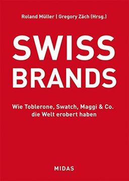 SWISS BRANDS: Wie Toblerone, Swatch, Maggi & C