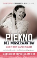Piękno bez konserwantów Aleksandra Zaprutko-Janick