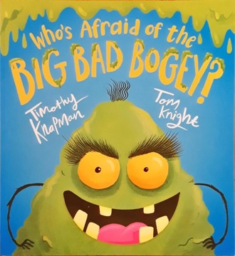 WHO'S AFRAID THE BIG BAD BOGEY? TIMOTHY KNAPMAN