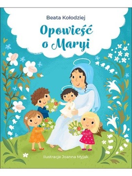 OPOWIEŚĆ O MARYI - książka religijna dla dzieci