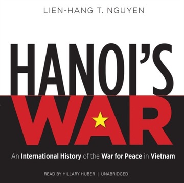 Hanoi's War - Nguyen, Lien-Hang T. AUDIOBOOK