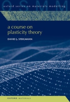 A Course on Plasticity Theory - David J. Steigmann