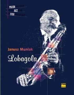 LOBAGOLA Janusz Muniak Seria: Polish Jazz Ever