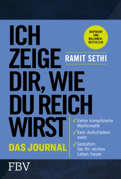 Ich zeige dir, wie du reich wirst - Das Journal - Sethi, Ramit