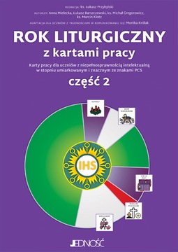 Rok liturgiczny z kartami pracy. Część 2. Katechezy dla uczniów z niepełnos