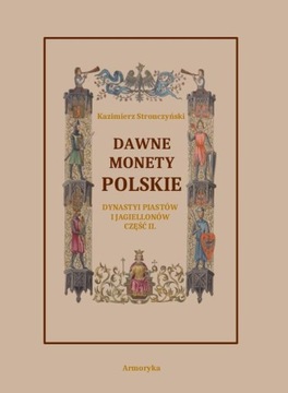 DAWNE MONETY POLSKIE DYNASTII PIASTÓW I J.. EBOOK