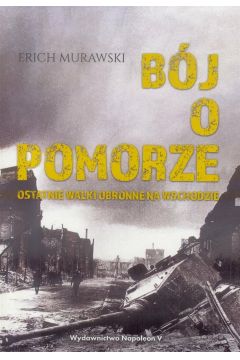 Bój o pomorze. Ostatnie walki obronne na Murawski
