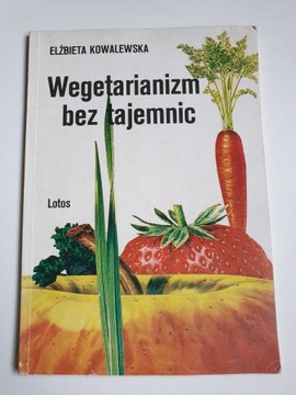 WEGETARIANIZM BEZ TAJEMNIC Elżbieta Kowalewska