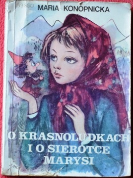O krasnoludkach i o sierotce Marysi - Maria Konopnicka