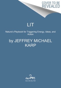 LIT: Life Ignition Tools: Use Natures Playbook to Energize Your Brain, Spar