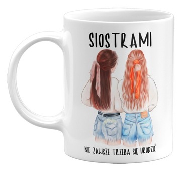KUBEK SIOSTRAMI NIE ZAWSZE TRZEBA SIĘ URODZIĆ