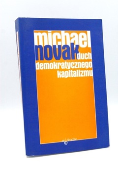Duch demokratycznego kapitalizmu Michael Novak