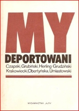 My deportowani. Wspomnienia Polaków z więzień