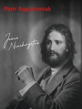 Jezus Niechrystus Piotr Augustyniak