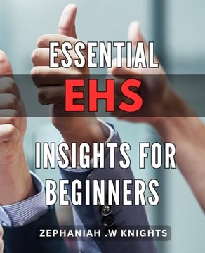 Essential EHS Insights for Beginners: A Comprehensive Guide to EHS W
