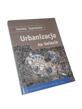 Szymańska URBANIZACJA NA ŚWIECIE