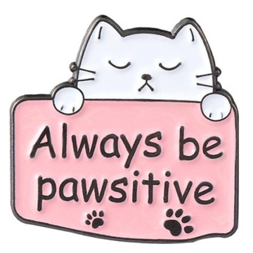 Przypinka Metal Cat Kotek Always Be Pawsitive Pin