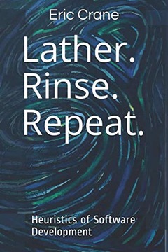 Крейн, Эрик Пня. Смывать. Повторите: эвристика разработки программного обеспечения