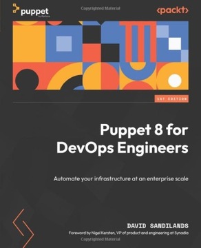 Sandilands, David Puppet 8 for DevOps Engineers: Automate your infrastructu