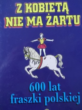 Z KOBIETĄ NIE MA ŻARTU 600 lat fraszki polskiej