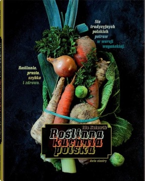 ROŚLINNA KUCHNIA POLSKA IDA KULAWIK, KATARZYNA CICHOŃ